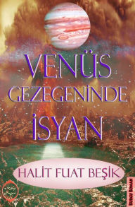 Title: Venüs Gezegeninde Isyan, Author: Halit Fuat Besik