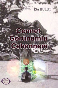 Title: Cennet Görünümlü Cehennem, Author: Isa Bulut