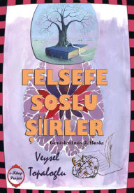 Title: Felsefe Soslu Siirler: (Genisletilmis 2. Baski), Author: Veysel Topaloglu