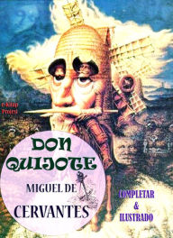 Title: Don Quijote: [Completar & Ilustrado], Author: Miguel De Cervantes