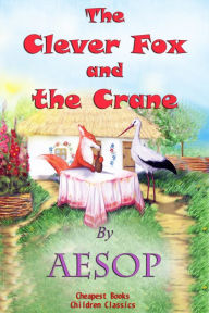 Title: The Clever Fox and the Crane, Author: Aesop Aesop