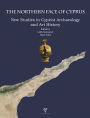 The Northern Face of Cyprus: New Studies in Cypriot Archaeology and Art History