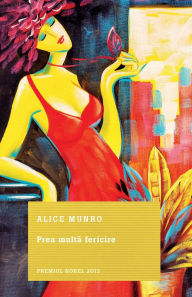 Title: Prea multă fericire, Author: Alice Munro