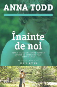 Title: Înainte de noi, Author: Anna Todd