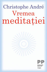 Title: Vremea meditatiei, Author: Christophe Andre
