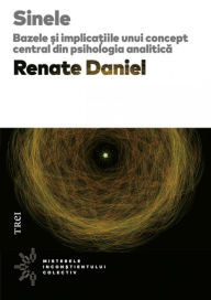 Title: Sinele: Bazele si implicatiile unui concept central din psihologia analitica, Author: Renate Daniel