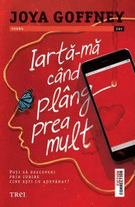 Title: Iarta-ma cand plang prea mult, Author: Joya Goffney