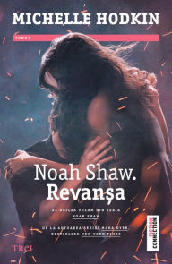 Title: Noah Shaw. Revansa, Author: Michelle Hodkin