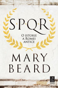 Title: SPQR: O istorie a Romei antice, Author: Mary Beard
