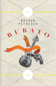 Title: Rubato, Author: Razvan Petrescu
