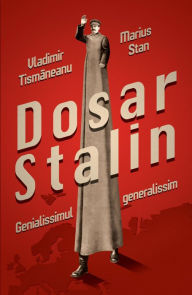 Title: Dosar Stalin. Genialissimul generalissim, Author: Vladimir Tismaneanu