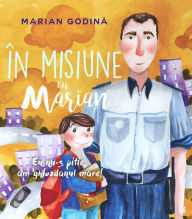 Title: În misiune cu Marian: Eu nu-s pitic, am ghiozdanul mare!, Author: Marian; Godină