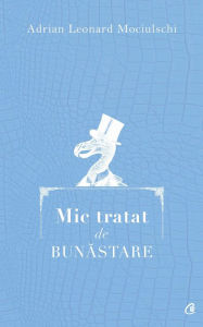Title: Mic tratat de bunastare, Author: Adrian Leonard Mociulschi