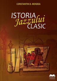 Title: Istoria jazzului clasic, Author: Constantin Mendea D.