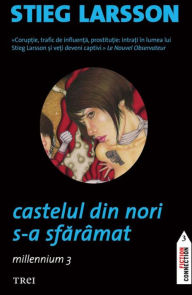 Title: Castelul din nori s-a sfaramat (The Girl Who Kicked the Hornet's Nest), Author: Stieg Larsson