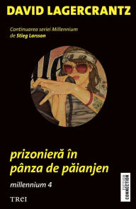 Title: Prizoniera în pânza de paianjen. Millennium 4, Author: David Lagercrantz