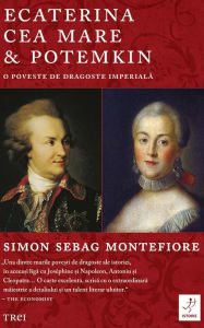 Title: Ecaterina cea Mare & Potemkin: O poveste de dragoste imperiala, Author: Simon Sebag Montefiore