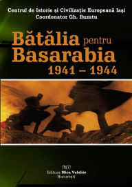 Title: Bătălia pentru Basarabia, Author: Mica Valahie