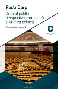 Title: Dreptul public, perspectiva comparata si analiza politica, Author: Radu Carp