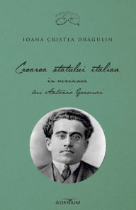 Title: Crearea statului italian în viziunea lui Antonio Gramsci, Author: Cristea Dră