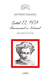 Title: Caietul 22. 1934. Americanismul ?i fordismul, Author: Antonio Gramsci