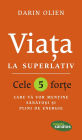 Viața la superlativ. Cele 5 forțe care vă vor menține sănătoși și plini de energie
