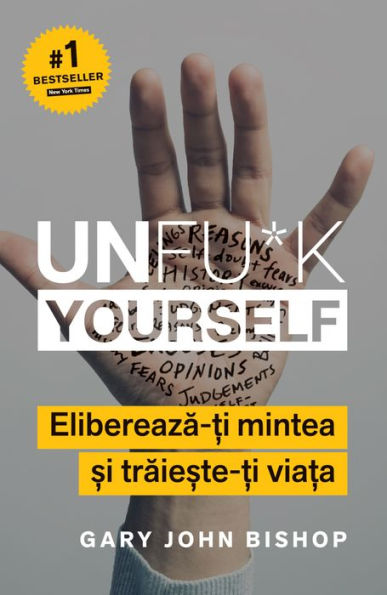 Unfu*k yourself: Elibereaza-?i mintea ?i traie?te-?i via?a