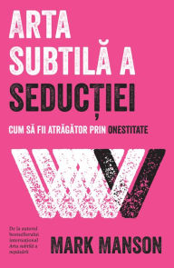 Title: Arta subtila a seductiei, Author: Mark Manson