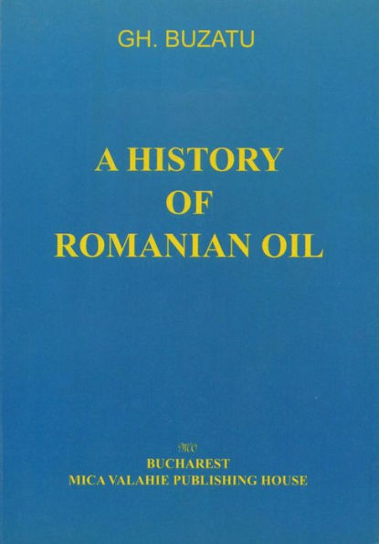 A history of romanian oil vol. I