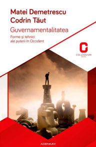 Title: Guvernamentalitatea. Forme ?i tehnici ale puterii în Occident, Author: Matei Demetrescu