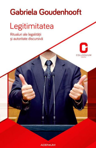 Legitimitatea. Ritualuri ale legalita?ii ?i autoritate discursiva