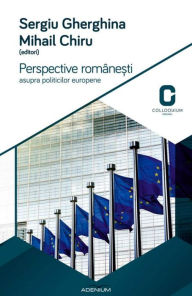 Title: Perspective române?ti asupra politicilor europene. Programele electorale ale partidelor române?ti la alegerile europene din 2014, Author: Sergiu Gherghina