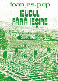 Title: Ieudul fara ie?ire, Author: Ioan Es. Pop