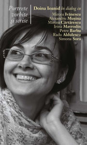 Title: Portrete vorbite si scrise, Author: Doina Ioanid