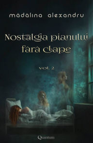 Title: Nostalgia pianului fara clape - vol. 2, Author: Madalina Alexandru