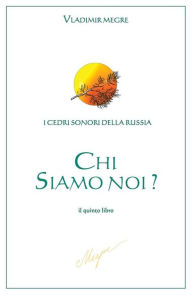 Title: Chi siamo noi?, Author: Vladimir N. Megre