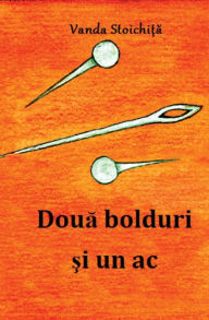 Title: Doua bolduri si un ac, Author: Vanda Stoichita