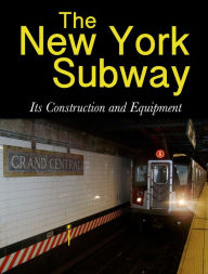 Title: The New York Subway, Author: Interborough Rapid Transit Company