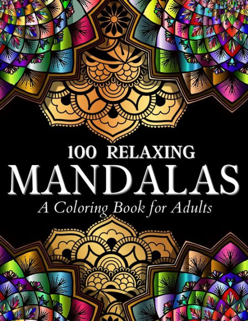 100 Relaxing Mandalas Designs Coloring Book: 100 Mandala Coloring Pages. Amazing Stress Relieving Designs For Grown Ups And Teenagers To Color, Relax and Enjoy. Includes Relaxing Intricate Mandala Designs Illustrations For Women And Men Relaxation And To [Book]