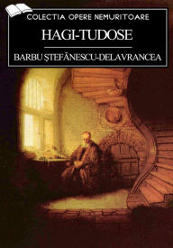 Title: Hagi-Tudose, Author: Barbu ?tefanescu-Delavrancea