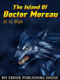 Title: The Island Of Doctor Moreau, Author: H. G. Wells