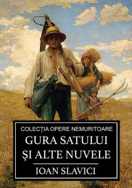 Title: Gura satului si alte nuvele, Author: Ioan Slavici