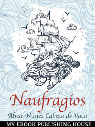 Title: Naufragios: Spanish Edition, Author: Alvar Núñez Cabeza de Vaca