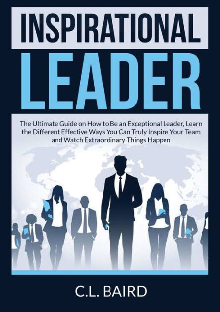 inspirational-leader-the-ultimate-guide-on-how-to-be-an-exceptional