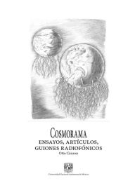 Title: Cosmorama: Ensayos, artículos, guiones radiofónicos, Author: Otto Cázares