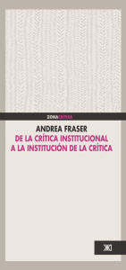 Title: De la crítica institucional a la institución de la crítica, Author: Andrea Fraser