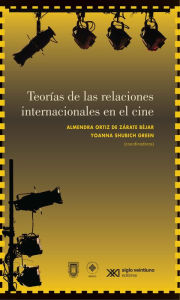 Title: Teorías de las relaciones internacionales en el cine, Author: Almendra Ortiz de Zárate Béjar