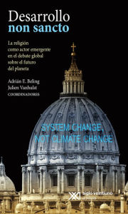 Title: Desarrollo non sancto: La religión como actor emergente en el debate global sobre el futuro del planeta, Author: Adrián E. Beling