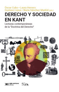 Title: Derecho y sociedad en Kant: Lecturas contemporáneas de la Doctrina del Derecho, Author: Cubo Óscar