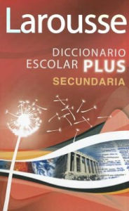 Larousse Diccionario Escolar Plus Secundaria